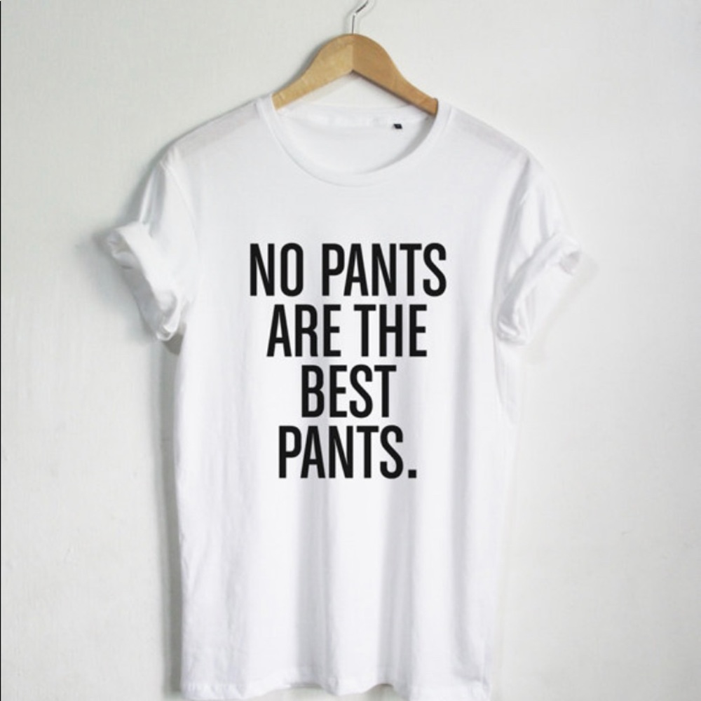 No Pants Are The Best Pants T-shirt Graphic Tee